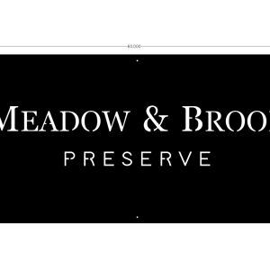 Custom Order for Meadow & Brook Preserve